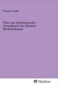 Produktbild: &Uuml;ber das mitteldeutsche Arzneibuch des Meisters Bartholomaeus