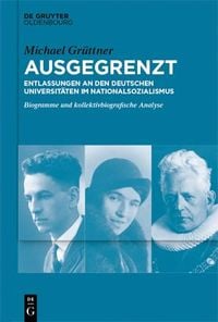 Bild vom Artikel Ausgegrenzt: Entlassungen an den deutschen Universitäten im Nationalsozialismus vom Autor Michael Grüttner