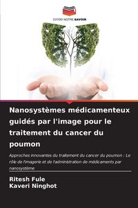Produktbild: Nanosyst&egrave;mes m&eacute;dicamenteux guid&eacute;s par l'image pour le traitement du cancer du poumon