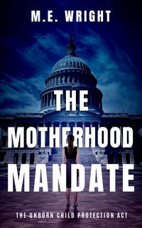 Produktbild: The Motherhood Mandate (The Unborn Child Protection Act, #2)