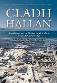 Produktbild: Cladh Hallan: Roundhouses and the Dead in the Hebridean Bronze Age and Iron Age