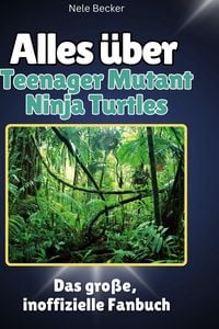 Produktbild: Alles &uuml;ber.  Teenager Mutant Ninja Turtles