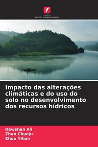 Produktbild: Impacto das altera&ccedil;&otilde;es clim&aacute;ticas e do uso do solo no desenvolvimento dos recursos h&iacute;dricos