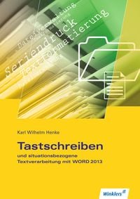 Bild vom Artikel Tastschreiben und situationsbezogene Textverarbeitung mit WORD 2013. Schülerband vom Autor Karl Wilhelm Henke