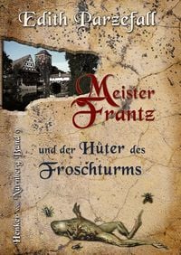 Produktbild: Meister Frantz und der H&uuml;ter des Froschturms