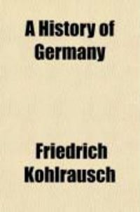 Produktbild: A History of Germany; From the Earliest Period to the Present Time