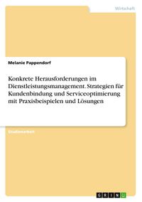 Produktbild: Konkrete Herausforderungen im Dienstleistungsmanagement. Strategien f&uuml;r Kundenbindung und Serviceoptimierung mit Praxisbeispielen und L&ouml;sungen