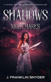 Produktbild: Shadows and Nightmares (The Giftless Chronicles, #2)