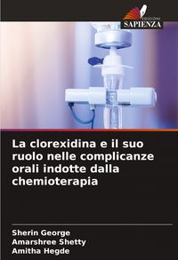 Produktbild: La clorexidina e il suo ruolo nelle complicanze orali indotte dalla chemioterapia
