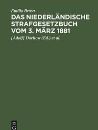 Produktbild: Das niederl&auml;ndische Strafgesetzbuch vom 3. M&auml;rz 1881