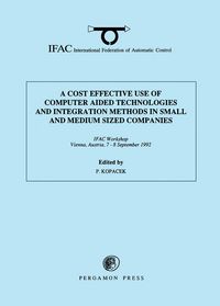 Produktbild: A Cost Effective Use of Computer Aided Technologies and Integration Methods in Small and Medium Sized Companies
