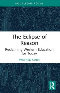 Produktbild: The Eclipse of Reason: Reclaiming Western Education for Today
