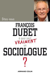 Produktbild: Dites-nous, Fran&ccedil;ois Dubet, &agrave; quoi sert vraiment un sociologue ?