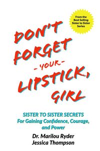 Produktbild: Don't Forget Your Lipstick, Girl: Sister to Sister Secrets for Gaining Confidence, Courage, and Power