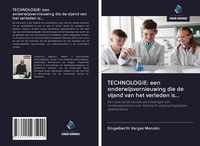 Produktbild: TECHNOLOGIE: een onderwijsvernieuwing die de vijand van het verleden is...