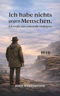 Produktbild: Ich habe nichts gegen Menschen - Ich treffe nur selten die richtigen.