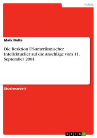 Produktbild: Die Reaktion US-amerikanischer Intellektueller auf die Anschl&auml;ge vom 11. September 2001