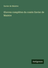Produktbild: &iquest;uvres compl&egrave;tes du comte Xavier de Maistre