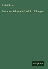 Produktbild: Der alten Sehnsucht Lied: Erz&auml;hlungen