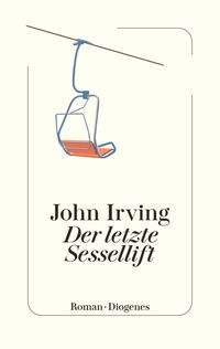 Der letzte Sessellift von John Irving