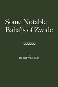 Produktbild: Some Notable Bah&aacute;'&iacute;s of Zwide