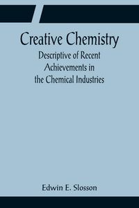 Produktbild: Creative Chemistry; Descriptive of Recent Achievements in the Chemical Industries