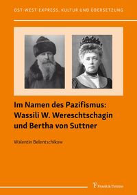 Produktbild: Im Namen des Pazifismus: Wassili W. Wereschtschagin und Bertha von Suttner