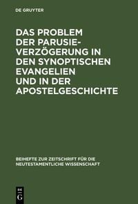 Produktbild: Das Problem der Parusieverzögerung in den synoptischen Evangelien und in der Apostelgeschichte