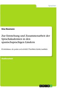 Produktbild: Zur Entstehung und Zusammenarbeit der Sprachakademien in den spanischsprachigen L&auml;ndern