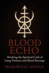 Produktbild: BLOOD ECHO: Breaking the Spiritual Code of Gang Violence and Blood Revenge