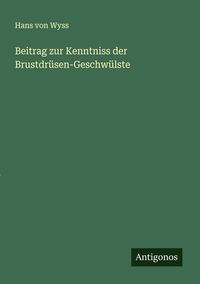 Produktbild: Beitrag zur Kenntniss der Brustdr&uuml;sen-Geschw&uuml;lste