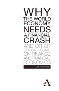 Produktbild: Why the World Economy Needs a Financial Crash and Other Critical Essays on Finance and Financial Economics