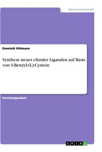 Produktbild: Synthese neuer chiraler Liganden auf Basis von S-Benzyl-(L)-Cystein