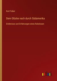 Produktbild: Dem Gl&uuml;cke nach durch S&uuml;damerika