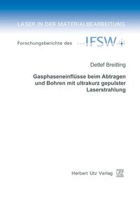 Produktbild: Gasphaseneinfl&uuml;sse beim Abtragen und Bohren mit ultrakurz gepulster Laserstrahlung