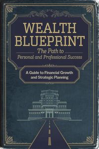 Produktbild: Wealth Blueprint: The Path to Personal and Professional Success (Self-Development)