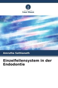 Bild vom Artikel Einzelfeilensystem in der Endodontie vom Autor Amrutha Sathianath