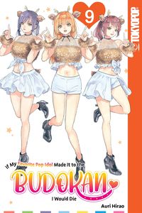 Produktbild: If My Favorite Pop Idol Made It to the Budokan, I Would Die, Volume 9