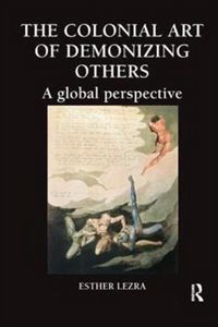 Produktbild: Lezra, E: The Colonial Art of Demonizing Others