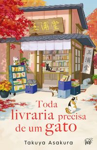 Produktbild: Toda livraria precisa de um gato - Uma fic&ccedil;&atilde;o de cura com gatos do mesmo autor de "A inexplic&aacute;vel livraria da cerejeira"