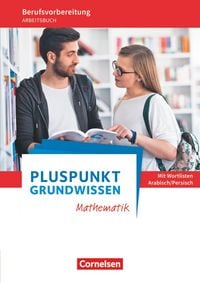 Produktbild: Pluspunkt - Grundwissen Mathematik - Berufsvorbereitung f&uuml;r Berufsintegrations-, F&ouml;rder- und Willkommensklassen - Allgemeine Ausgabe