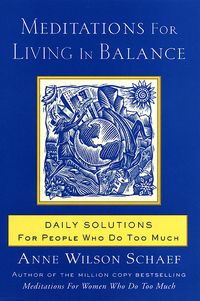 Bild vom Artikel Meditations for Living in Balance: Daily Solutions for People Who Do Too Much vom Autor Anne Wilson Schaef