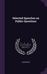 Produktbild: Selected Speeches on Public Questions