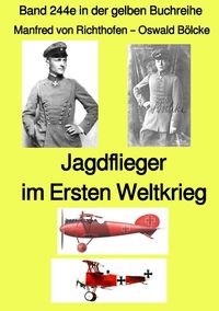 Bild vom Artikel Gelbe Buchreihe / Jagdflieger im Weltkrieg – Band 244e in der gelben Buchreihe – bei Jürgen Ruszkowski vom Autor Oswald Bölcke
