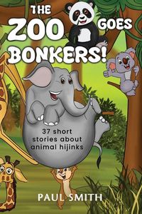 Produktbild: THE ZOO GOES BONKERS! 37 short stories about animal hijinks