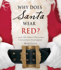 Produktbild: Why Does Santa Wear Red?: ...and 100 Other Christmas Curiousities Unwrapped