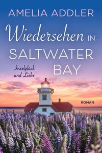Produktbild: Wiedersehen in Saltwater Bay (Inselgl&uuml;ck und Liebe, #7)