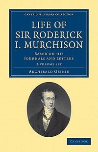 Produktbild: Geikie, S: Life of Sir Roderick I. Murchison 2 Volume Set