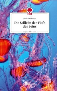 Produktbild: Die Stille in der Tiefe des Seins. Life is a Story - story.one