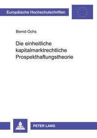 Produktbild: Die einheitliche kapitalmarktrechtliche Prospekthaftungstheorie